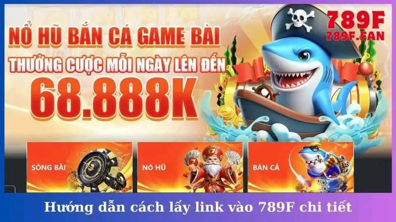 Hướng dẫn cách lấy link vào 789F chi tiết