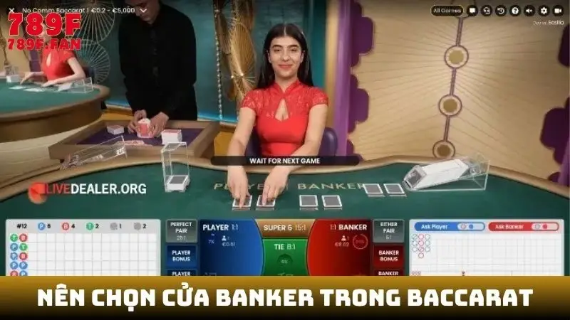 Nên chọn cửa Banker trong Baccarat